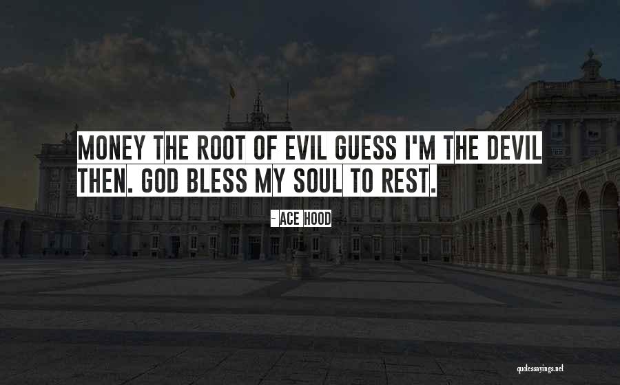 Soul Of Money Quotes By Ace Hood Soul Of Money Quotes By Ace Hood