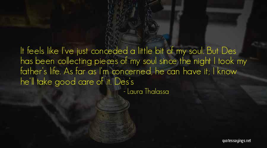 Soul Of My Life Quotes By Laura Thalassa Soul Of My Life Quotes By Laura Thalassa