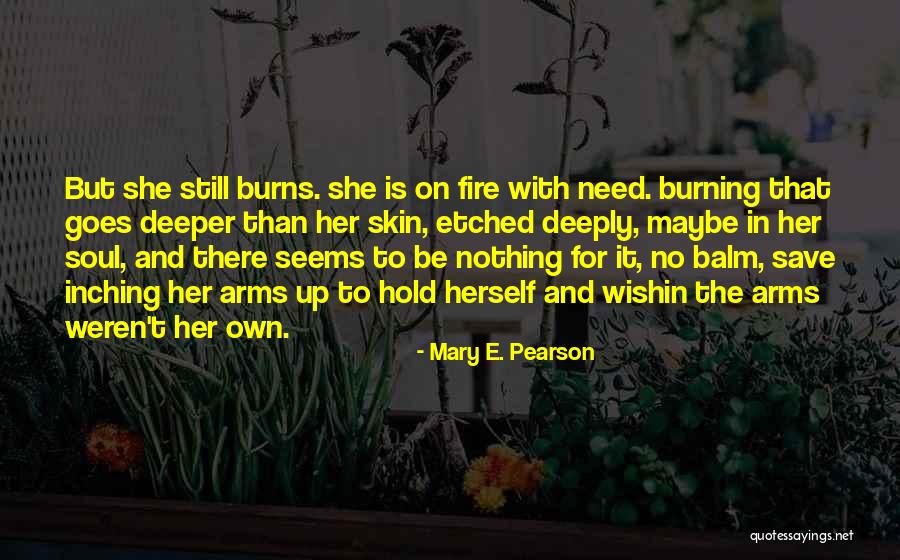 Soul On Fire Quotes By Mary E. Pearson Soul On Fire Quotes By Mary E. Pearson
