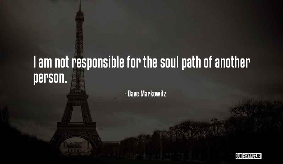 Soul Path Quotes By Dave Markowitz Soul Path Quotes By Dave Markowitz