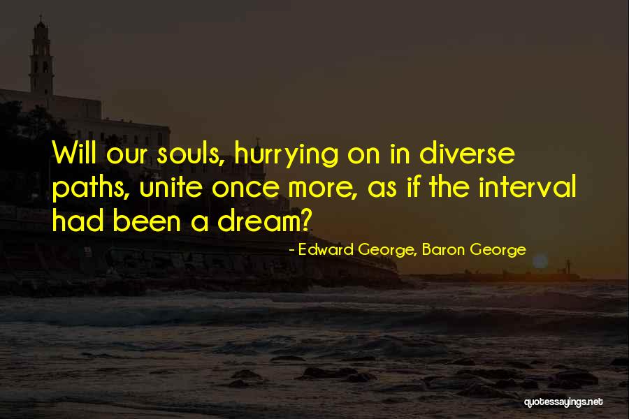 Soul Path Quotes By Edward George, Baron George Soul Path Quotes By Edward George, Baron George