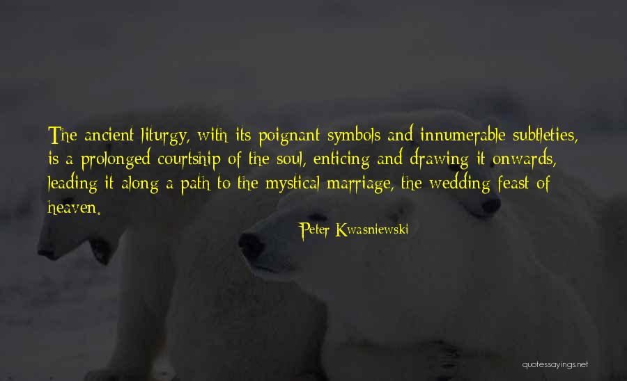 Soul Path Quotes By Peter Kwasniewski Soul Path Quotes By Peter Kwasniewski