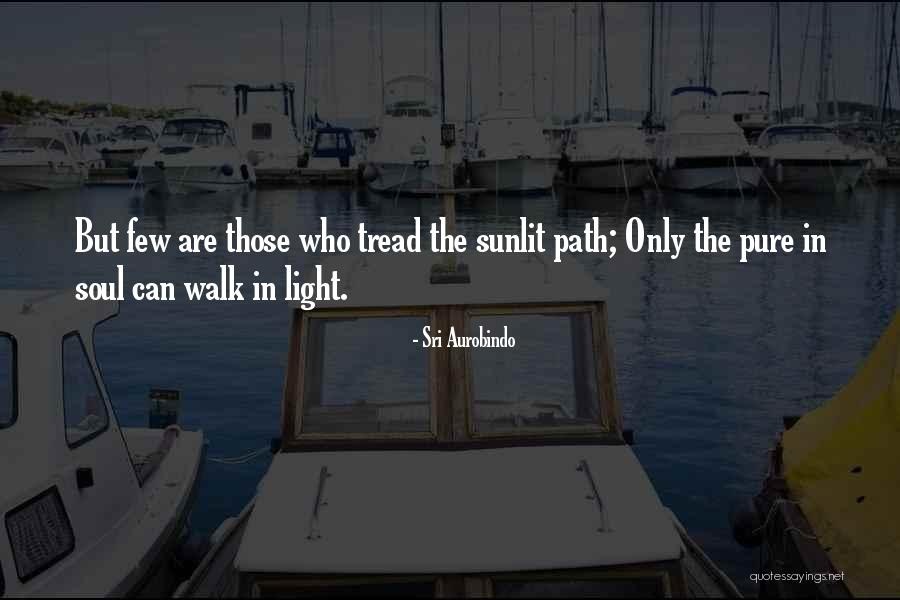Soul Path Quotes By Sri Aurobindo Soul Path Quotes By Sri Aurobindo