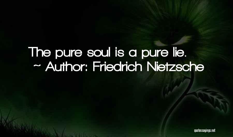 Soul Pure Quotes By Friedrich Nietzsche