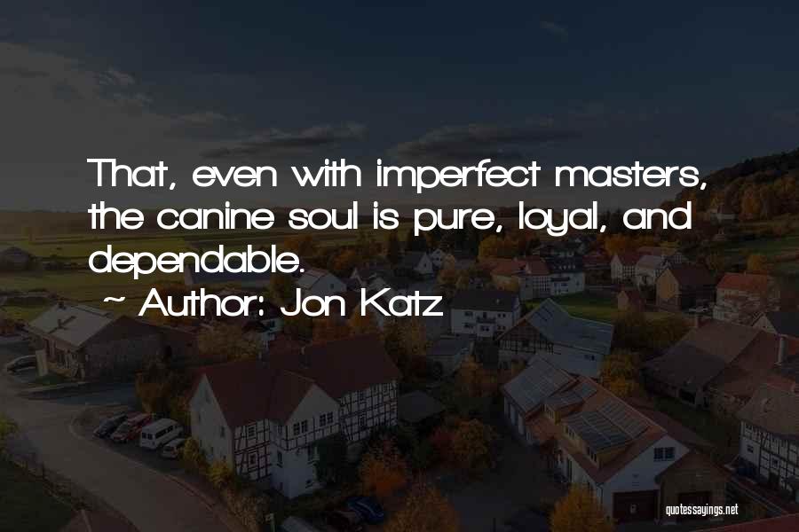 Soul Pure Quotes By Jon Katz