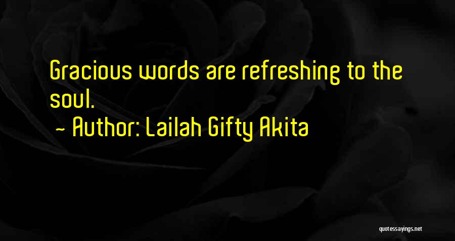 Soul Refreshing Quotes By Lailah Gifty Akita