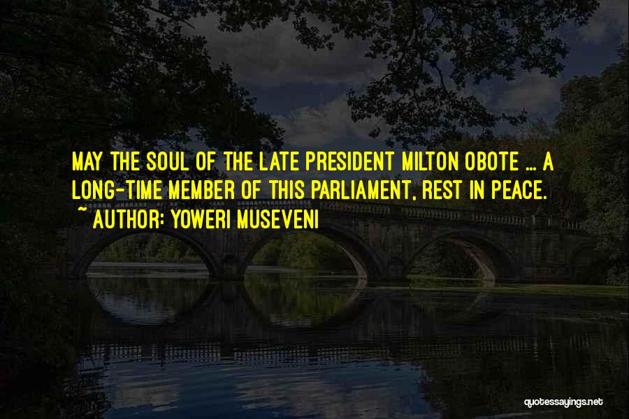 Soul Rest In Peace Quotes By Yoweri Museveni
