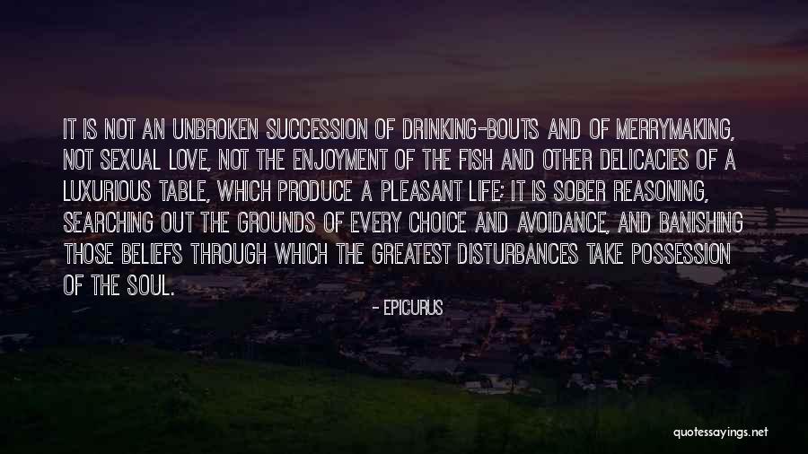 Soul Searching Love Quotes By Epicurus Soul Searching Love Quotes By Epicurus