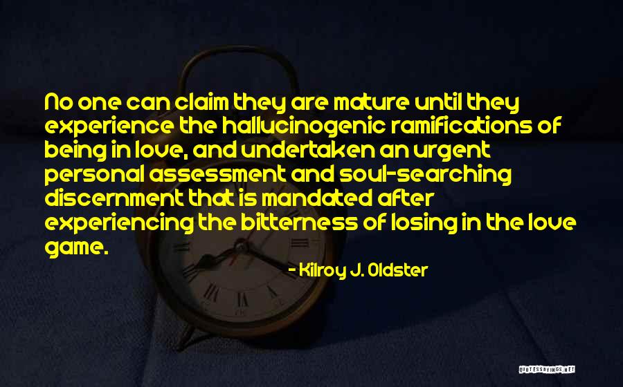 Soul Searching Love Quotes By Kilroy J. Oldster Soul Searching Love Quotes By Kilroy J. Oldster