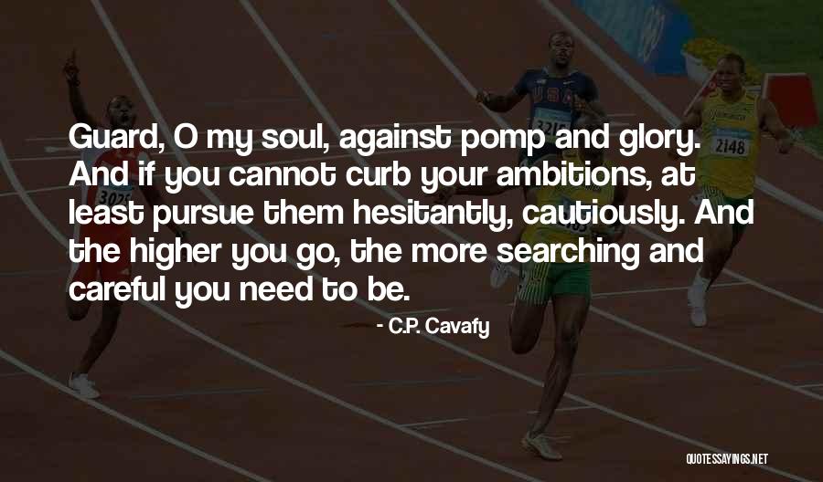 Soul Searching Quotes By C.P. Cavafy Soul Searching Quotes By C.P. Cavafy