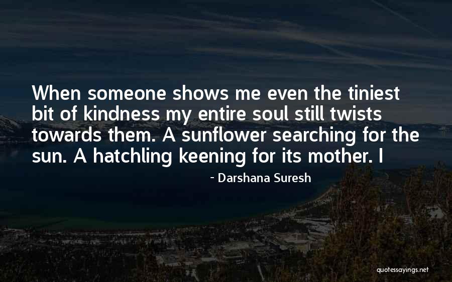 Soul Searching Quotes By Darshana Suresh