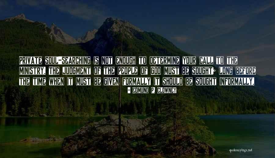 Soul Searching Quotes By Edmund P. Clowney Soul Searching Quotes By Edmund P. Clowney