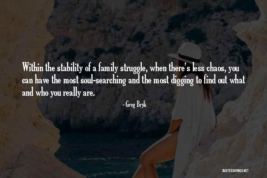 Soul Searching Quotes By Greg Bryk