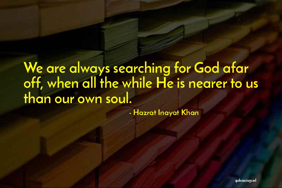 Soul Searching Quotes By Hazrat Inayat Khan