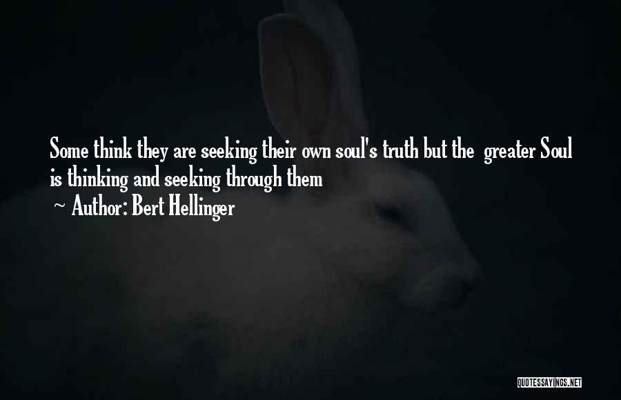 Soul Seeking Quotes By Bert Hellinger