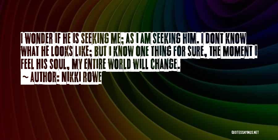 Soul Seeking Quotes By Nikki Rowe