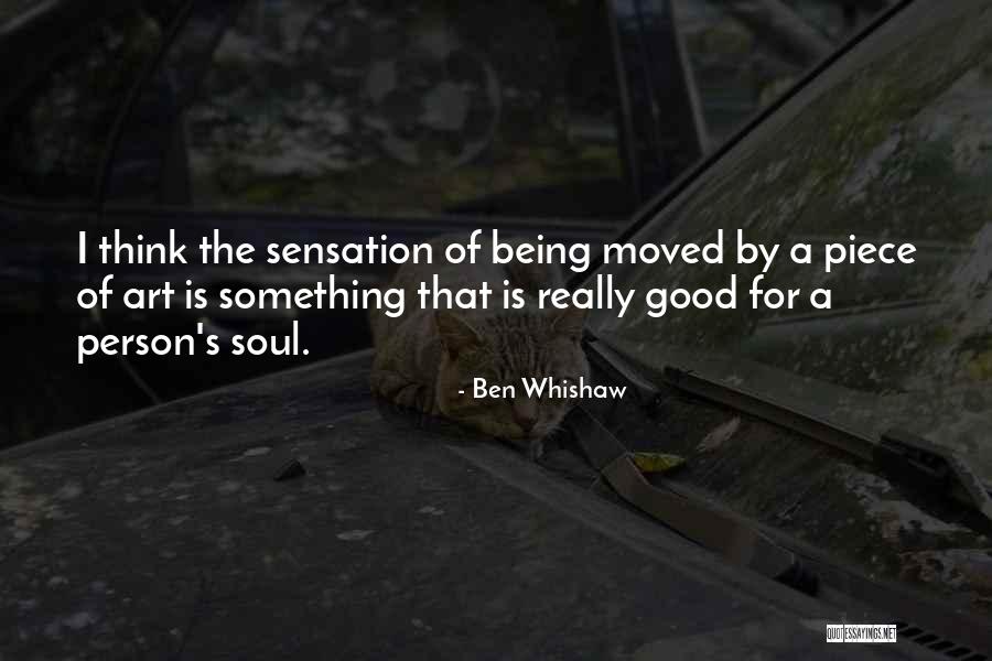Soul Sensation Quotes By Ben Whishaw Soul Sensation Quotes By Ben Whishaw