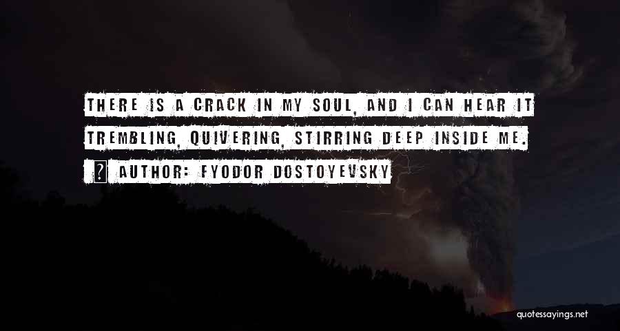 Soul Stirring Quotes By Fyodor Dostoyevsky