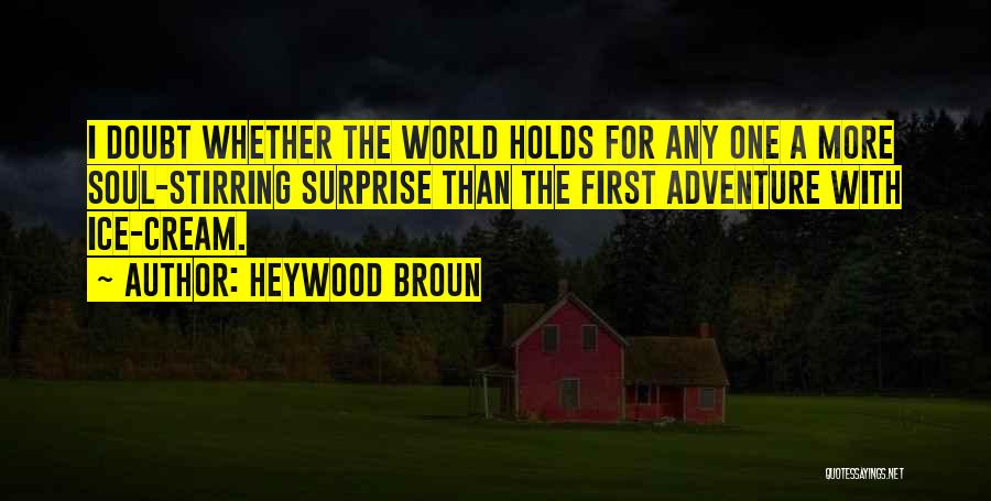 Soul Stirring Quotes By Heywood Broun
