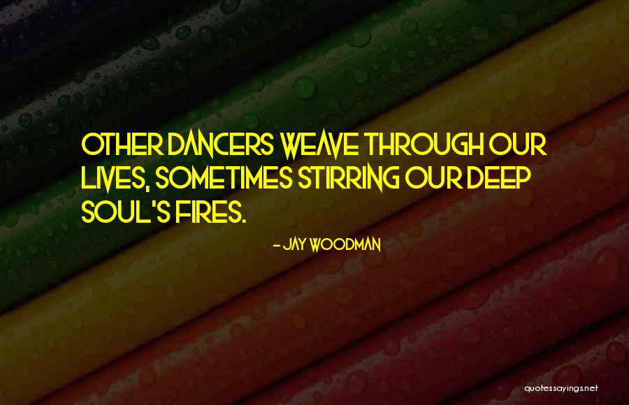 Soul Stirring Quotes By Jay Woodman Soul Stirring Quotes By Jay Woodman