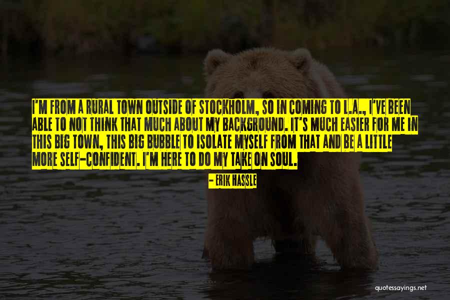 Soul Town Quotes By Erik Hassle Soul Town Quotes By Erik Hassle