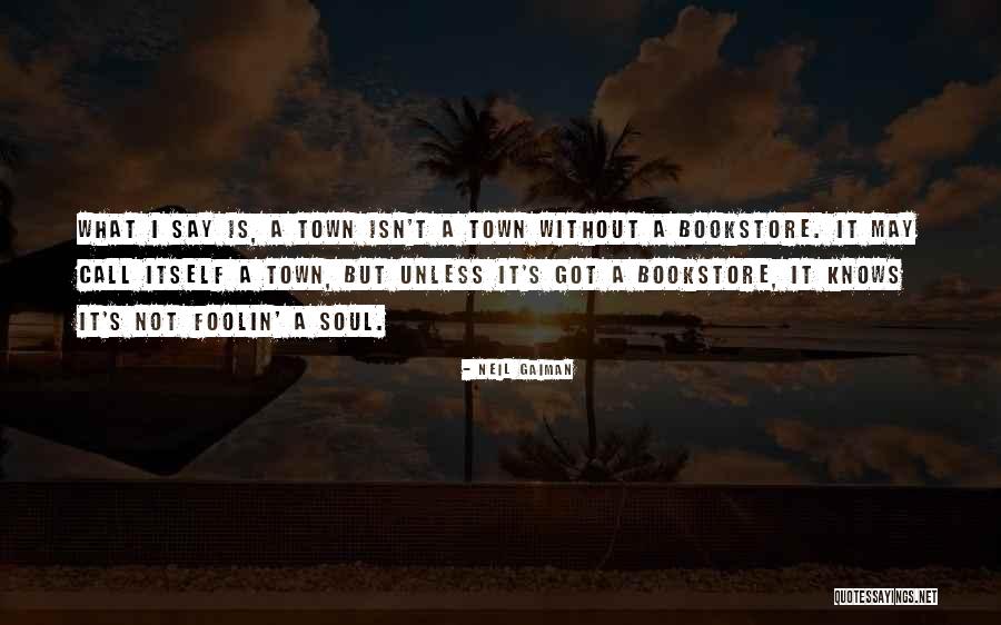 Soul Town Quotes By Neil Gaiman Soul Town Quotes By Neil Gaiman