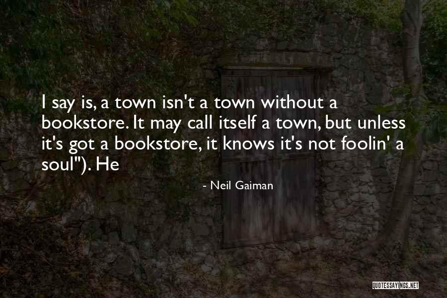 Soul Town Quotes By Neil Gaiman Soul Town Quotes By Neil Gaiman