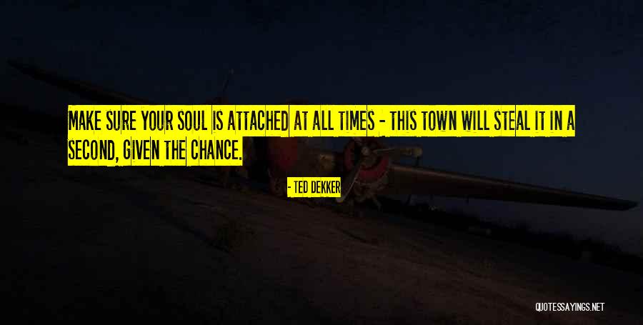 Soul Town Quotes By Ted Dekker Soul Town Quotes By Ted Dekker