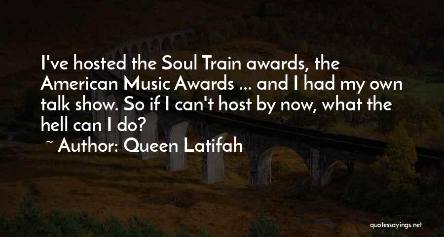 Soul Train Quotes By Queen Latifah