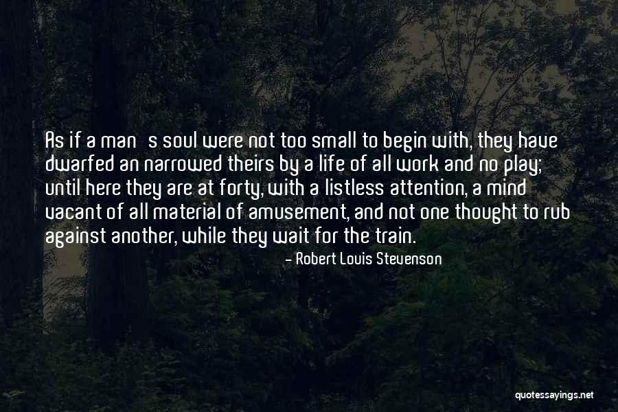 Soul Train Quotes By Robert Louis Stevenson