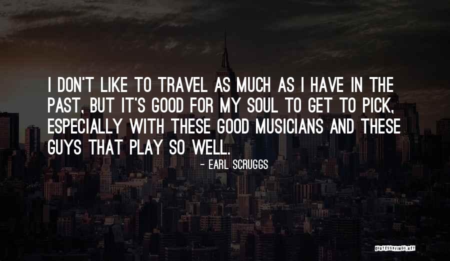 Soul Travel Quotes By Earl Scruggs Soul Travel Quotes By Earl Scruggs