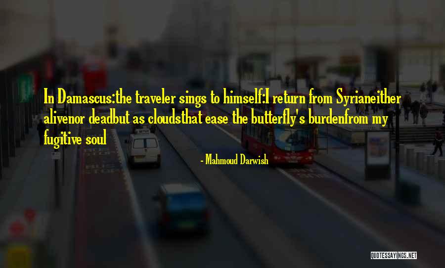 Soul Traveller Quotes By Mahmoud Darwish Soul Traveller Quotes By Mahmoud Darwish