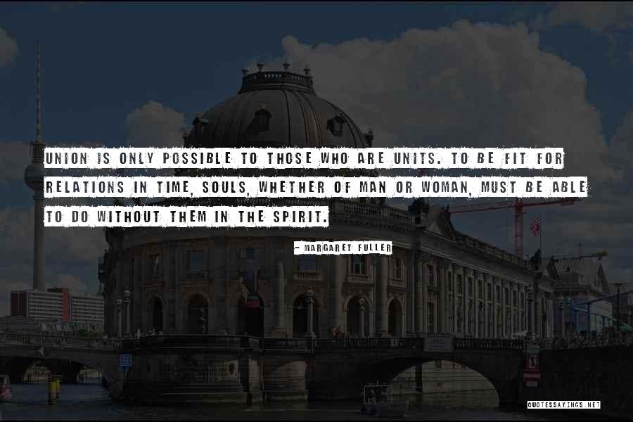 Soul Union Quotes By Margaret Fuller Soul Union Quotes By Margaret Fuller