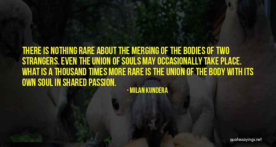Soul Union Quotes By Milan Kundera Soul Union Quotes By Milan Kundera