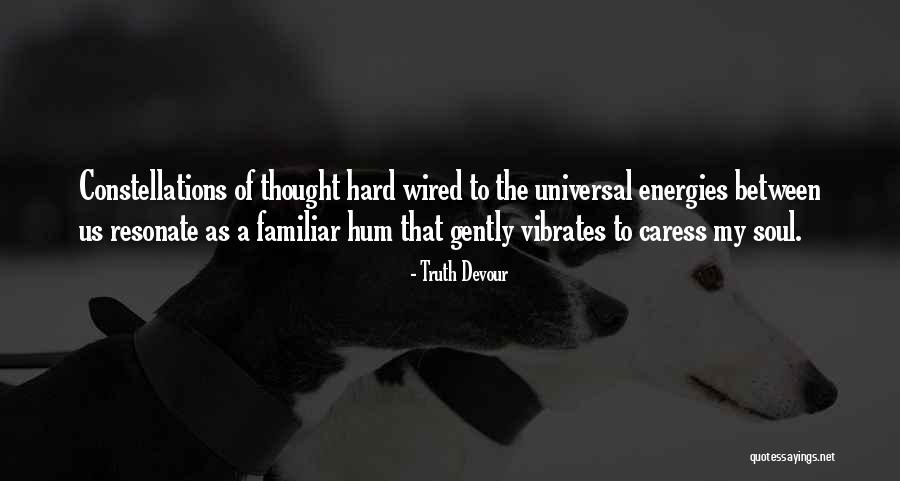 Soul Vibrations Quotes By Truth Devour Soul Vibrations Quotes By Truth Devour