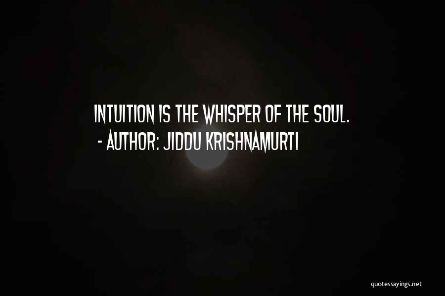 Soul Whisper Quotes By Jiddu Krishnamurti