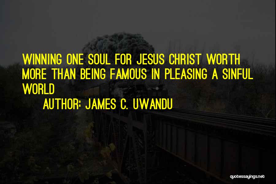 Soul Winning Quotes By James C. Uwandu