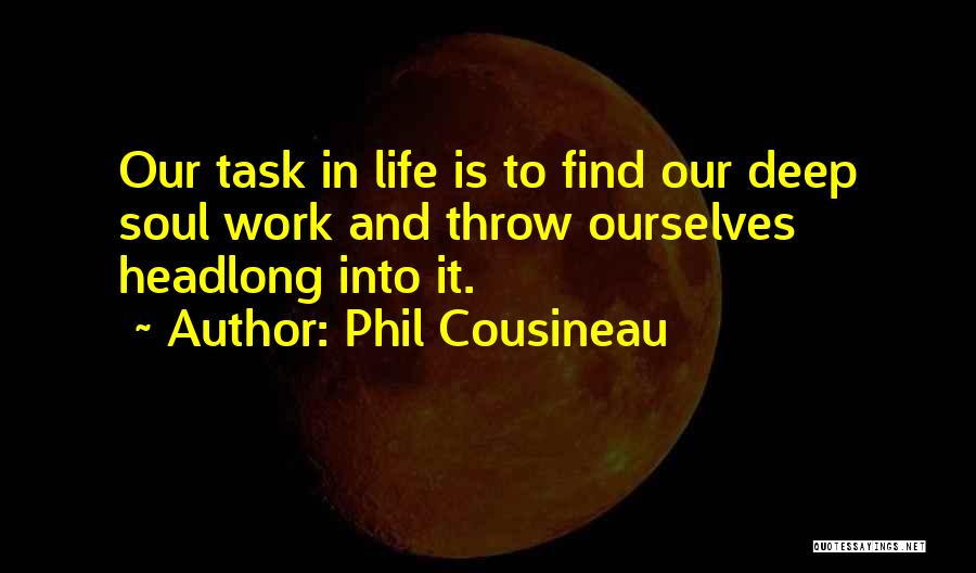 Soul Work Quotes By Phil Cousineau