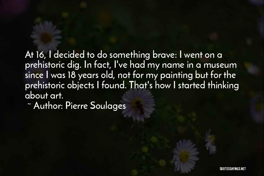 Soulages Quotes By Pierre Soulages