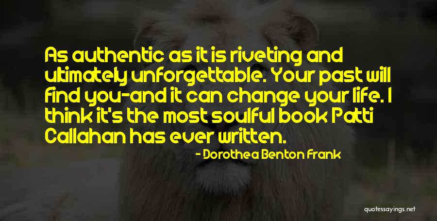 Soulful Life Quotes By Dorothea Benton Frank Soulful Life Quotes By Dorothea Benton Frank