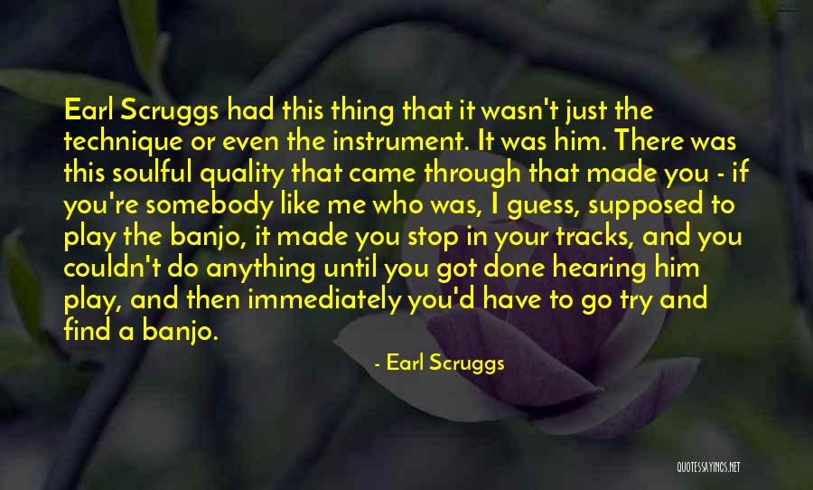 Soulful Quotes By Earl Scruggs