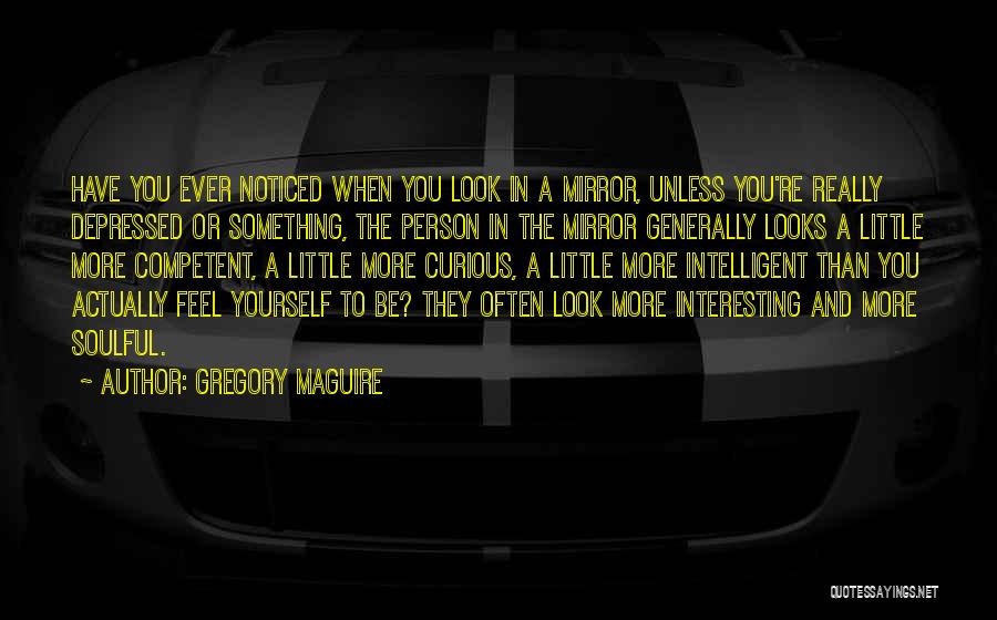 Soulful Quotes By Gregory Maguire