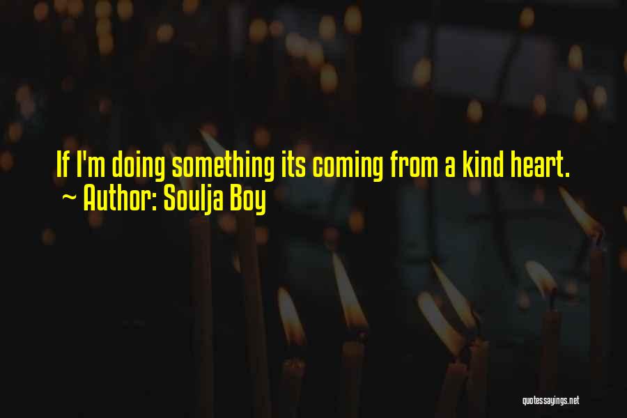 Soulja Quotes By Soulja Boy