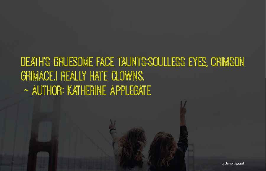 Soulless Eyes Quotes By Katherine Applegate