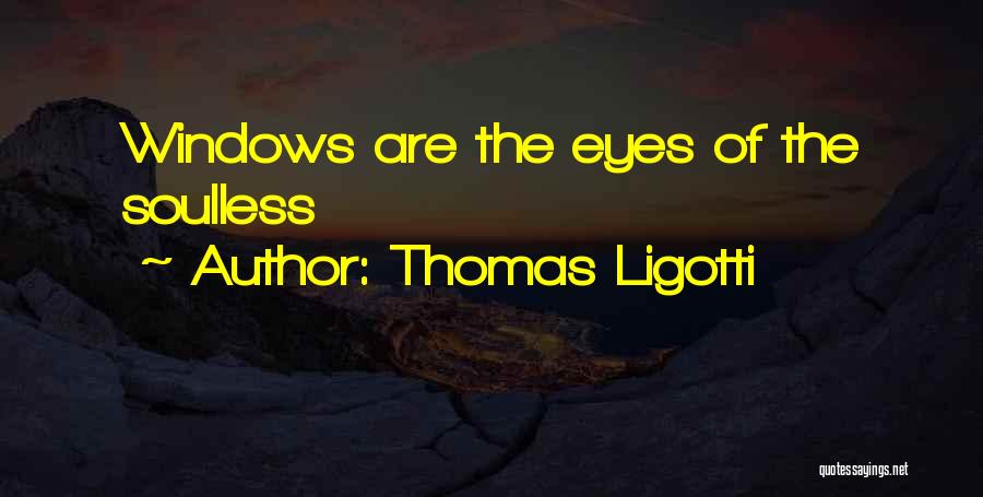 Soulless Eyes Quotes By Thomas Ligotti