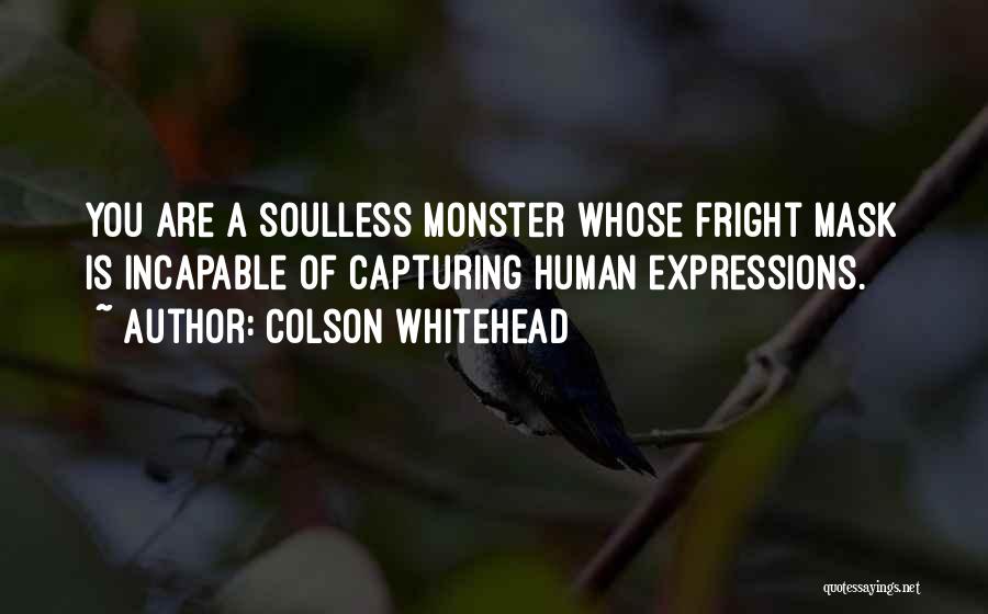 Soulless Quotes By Colson Whitehead