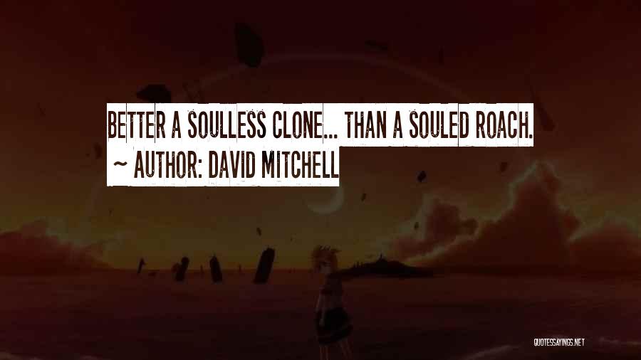 Soulless Quotes By David Mitchell