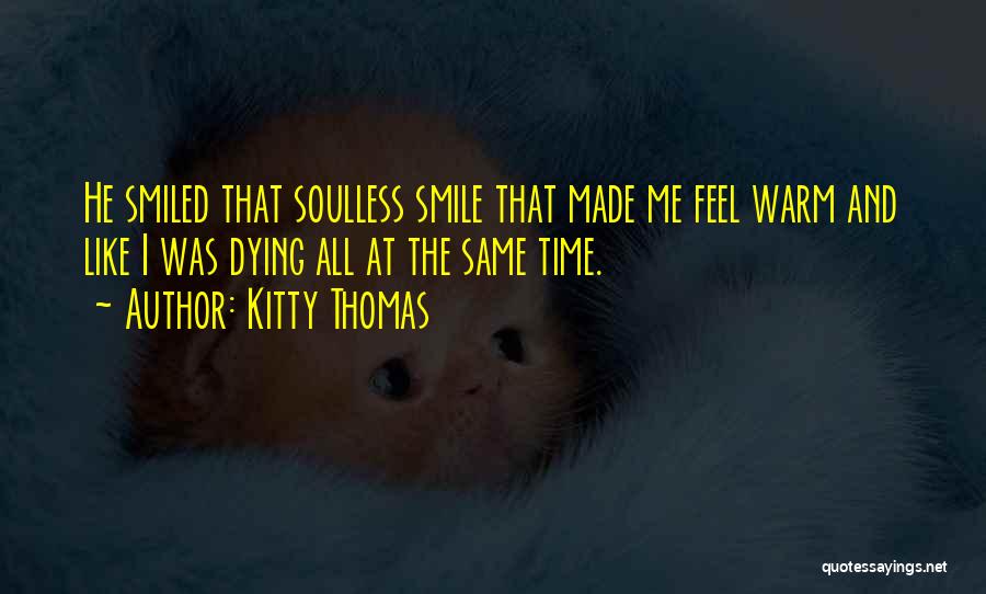 Soulless Quotes By Kitty Thomas