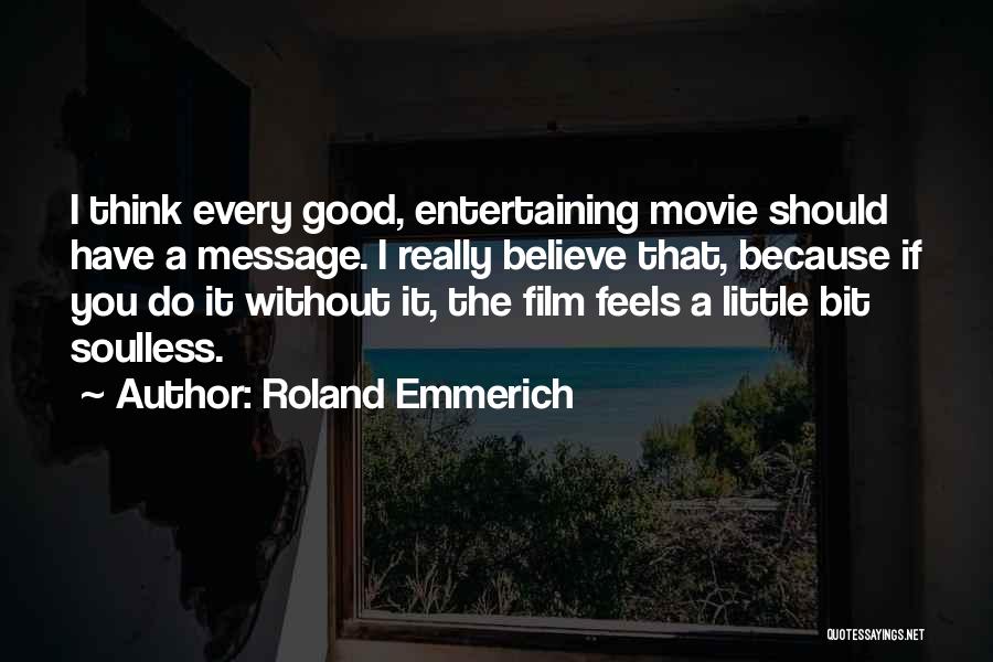 Soulless Quotes By Roland Emmerich