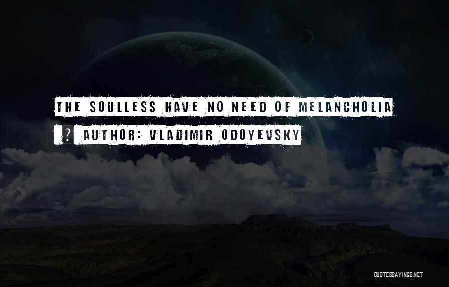 Soulless Quotes By Vladimir Odoyevsky